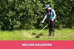 Melhor roçadeira: as 10 melhores em 2023