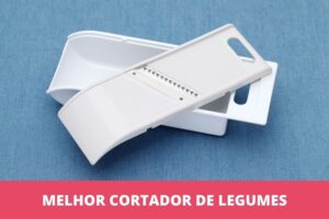 Melhor cortador de legumes: os 5 melhores em 2023