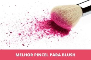 melhor pincel para blush