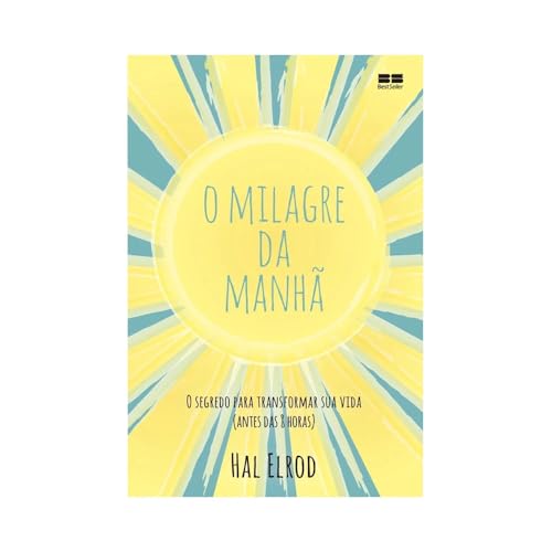 O milagre da manhã: O segredo para transformar sua vida (antes das 8 horas)